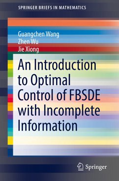An Introduction to Optimal Control of FBSDE with Incomplete Information (eBook, PDF) - Wang, Guangchen; Wu, Zhen; Xiong, Jie