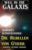 Die Rebellen von G'oerr: Weg in die Galaxis (eBook, ePUB)