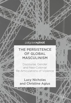 The Persistence of Global Masculinism (eBook, PDF) - Nicholas, Lucy; Agius, Christine