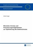 Monetaere Anreize und Finanzierungsmoeglichkeiten zur Optimierung des Bodenschutzes (eBook, PDF)