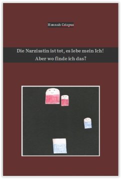 Die Narzisstin ist tot, es lebe mein Ich! Aber wo finde ich das? (eBook, ePUB) - Crispus, Hannah