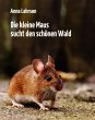 Die kleine Maus sucht den schönen Wald... - Bild 1
