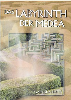 Das Labyrinth der Medea (eBook, ePUB) - Hofer, Gabriela