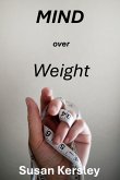 Mind Over Weight (Books about Weight Management) (eBook, ePUB) Mind Over Weight (Books about Weight Management) (eBook, ePUB)
