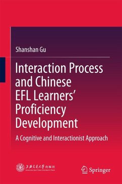 Interaction Process and Chinese EFL Learners' Proficiency Development (eBook, PDF) - Gu, Shanshan