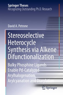 Stereoselective Heterocycle Synthesis via Alkene Difunctionalization (eBook, PDF) - Petrone, David A.