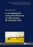 La autobiografia como obra literaria: La vida secreta de Salvador Dali (eBook, ePUB)