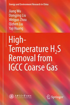 High-Temperature H2S Removal from IGCC Coarse Gas (eBook, PDF) - Wu, Jiang; Liu, Dongjing; Zhou, Weiguo; Liu, Qizhen; Huang, Yaji