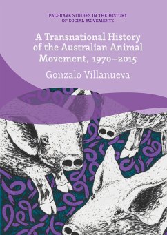 A Transnational History of the Australian Animal Movement, 1970-2015 (eBook, PDF) - Villanueva, Gonzalo