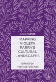 Mapping Violeta Parra&quote;s Cultural Landscapes (eBook, PDF)