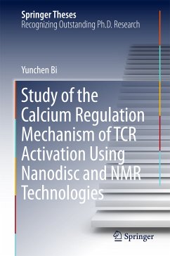 Study of the Calcium Regulation Mechanism of TCR Activation Using Nanodisc and NMR Technologies (eBook, PDF) - Bi, Yunchen
