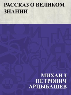 Rasskaz o velikom znanii (eBook, ePUB) - Artsybashev, Mikhail Petrovich