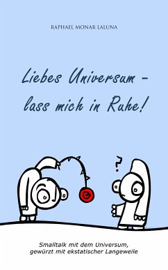 Liebes Universum - lass mich in Ruhe! (eBook, ePUB) - Laluna, Raphael Monar