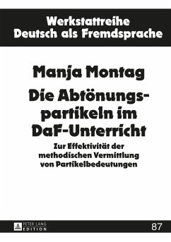 Die Abtoenungspartikeln im DaF-Unterricht (eBook, ePUB) - Manja Montag, Montag