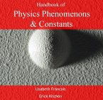 Handbook of Physics Phenomenons & Constants (eBook, PDF) Handbook of Physics Phenomenons & Constants (eBook, PDF)