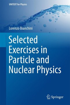 Selected Exercises in Particle and Nuclear Physics (eBook, PDF) - Bianchini, Lorenzo