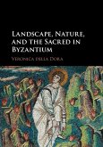 Landscape, Nature, and the Sacred in Byzantium (eBook, ePUB)