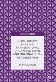 Intelligence Sharing, Transnational Organized Crime and Multinational Peacekeeping (eBook, PDF)