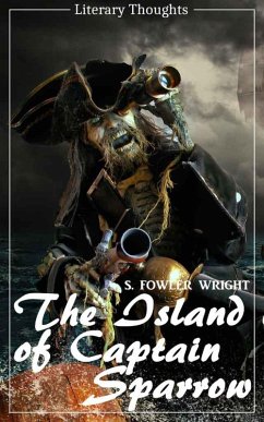 The Island of Captain Sparrow (S. Fowler Wright) (Literary Thoughts Edition) (eBook, ePUB) - Wright, Sydney Fowler