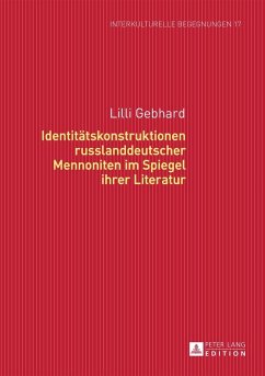 Identitaetskonstruktionen russlanddeutscher Mennoniten im Spiegel ihrer Literatur (eBook, PDF) - Gebhard, Lilli