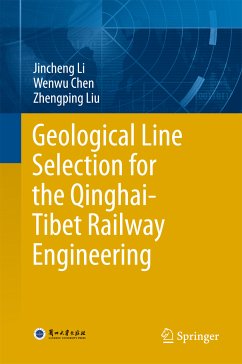 Geological Line Selection for the Qinghai-Tibet Railway Engineering (eBook, PDF) - Li, Jincheng; Chen, Wenwu; Liu, Zhengping