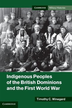Indigenous Peoples of the British Dominions and the First World War (eBook, ePUB) - Winegard, Timothy C.