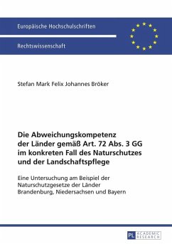 Die Abweichungskompetenz der Laender gemae Art. 72 Abs. 3 GG im konkreten Fall des Naturschutzes und der Landschaftspflege (eBook, PDF) - Broker, Stefan