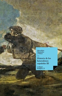 Historia de los heterodoxos españoles. Libro III (eBook, ePUB) - Menéndez Y Pelayo, Marcelino