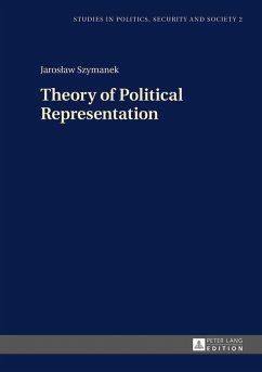 Theory of Political Representation (eBook, ePUB) - Jaroslaw Szymanek, Szymanek