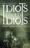 Idiots breed Idiots (eBook, ePUB)