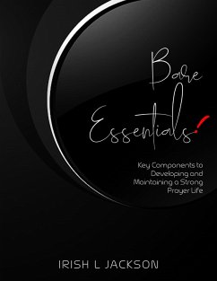 Bare Essentials: Key Components to Developing and Maintaining a Strong Prayer Life (eBook, ePUB) - Jackson, Irish L