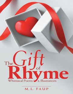 The Gift of Rhyme: Whimsical Poems & Illustrations (eBook, ePUB) - Faup, M. L.