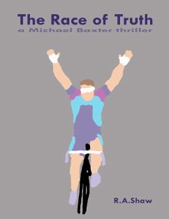 The Race of Truth: A Michael Baxter Thriller (eBook, ePUB) - Shaw, R. A.