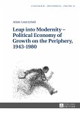 Leap into Modernity - Political Economy of Growth on the Periphery, 1943-1980 (eBook, PDF)
