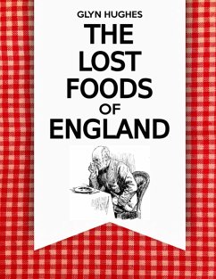 The Lost Foods of England (eBook, ePUB) - Hughes, Glyn