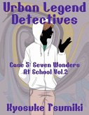 Urban Legend Detectives Case 5: Seven Wonders At School Vol.2 (eBook, ePUB)