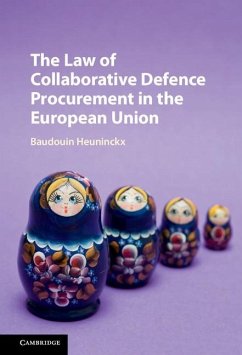Law of Collaborative Defence Procurement in the European Union (eBook, ePUB) - Heuninckx, Baudouin