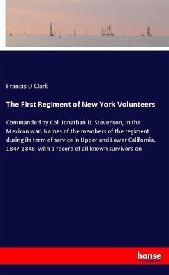 The First Regiment of New York Volunteers - Clark, Francis D