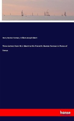 Three Letters from W.J. Ibbett to His Friend H. Buxton Forman in Praise of Venus - Forman, Harry B.;Ibbett, William Joseph