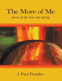 The More of Me: Poems of Life, Love and Ageing (eBook, ePUB) - Pemsler, J. Paul