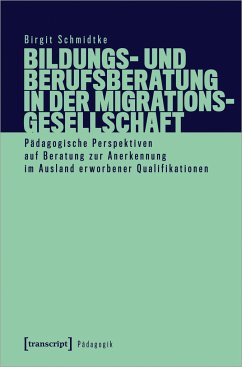 Bildungs- und Berufsberatung in der Migrationsgesellschaft - Schmidtke, Birgit