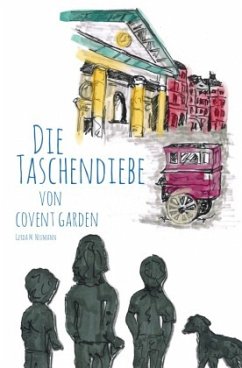 Die Taschendiebe von Covent Garden - Neumann, Gerda M.