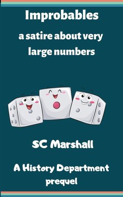 Improbables: a Satire About Very Large Numbers (The History Department at the University of Centrum Kath) (eBook, ePUB) - Marshall, Sc