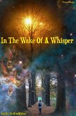 In The Wake Of A Whisper (eBook, ePUB) In The Wake Of A Whisper (eBook, ePUB)