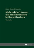 Altchristliche Literatur und kritische Historie bei Franz Overbeck (eBook, ePUB)