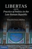 Libertas and the Practice of Politics in the Late Roman Republic (eBook, PDF)
