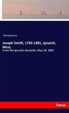 Joseph Smith, 1783-1881, Ipswich, Mass. - Anonym