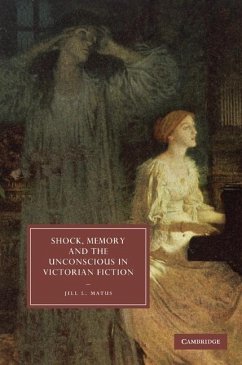 Shock, Memory and the Unconscious in Victorian Fiction (eBook, ePUB) - Matus, Jill L.