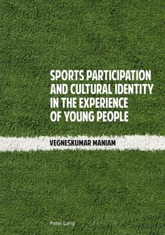 Sports Participation and Cultural Identity in the Experience of Young People (eBook, PDF) - Maniam, Vegneskumar