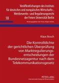 Die Kontrolldichte der gerichtlichen Ueberpruefung von Marktregulierungsentscheidungen der Bundesnetzagentur nach dem Telekommunikationsgesetz (eBook, PDF)